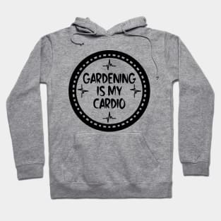 Gardening Is My Cardio Hoodie